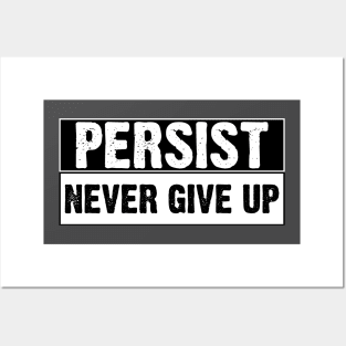 T-shirt Persist Never Give Up Posters and Art